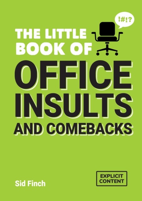 The Little Book of Office Insults and Comebacks - Quips and Retorts to Help You Survive the Office