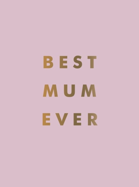 Best Mum Ever - The Perfect Gift for Your Incredible Mum