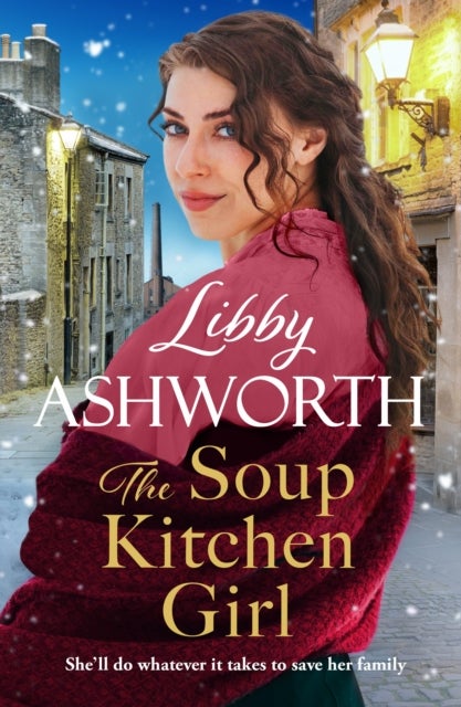 The Soup Kitchen Girl - A BRAND-NEW Victorian Saga series by beloved author Libby Ashworth