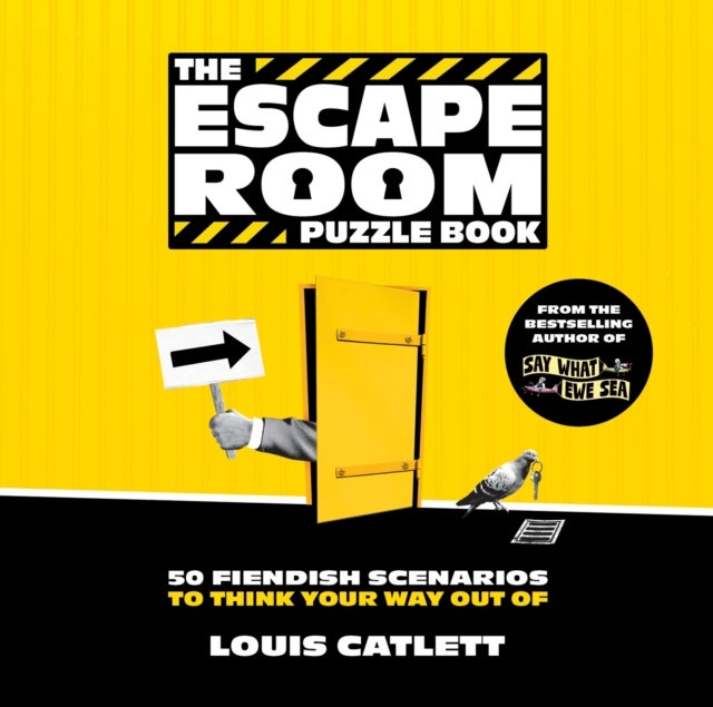 The Escape Room Puzzle Book - 50 Fiendish Scenarios to Think Your Way Out Of: Lose Your Mind in Clues, Riddles, Wordplay and More