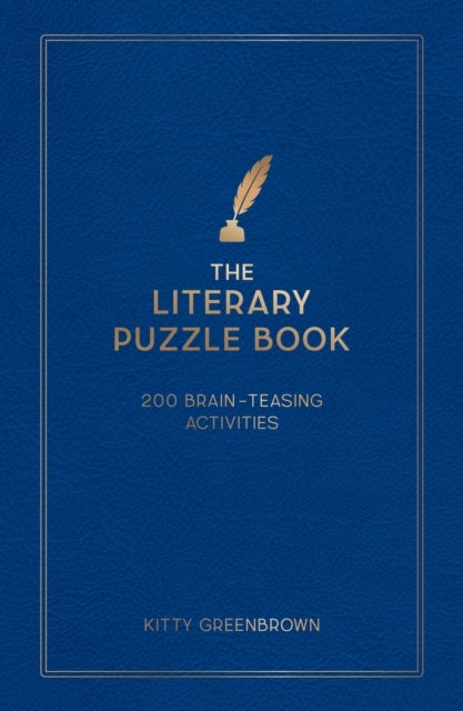 The Book Lover's Puzzle Book - 200 Brain-Teasing Puzzles, Games and Trivia Featuring the Writers, Works and Wonders of the Literary World