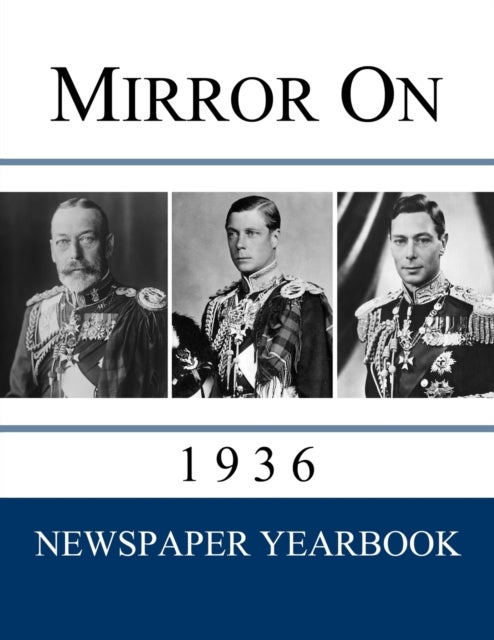 Mirror On 1936 - Newspaper Yearbook containing 120 front pages from 1936 - Unique gift / present idea.