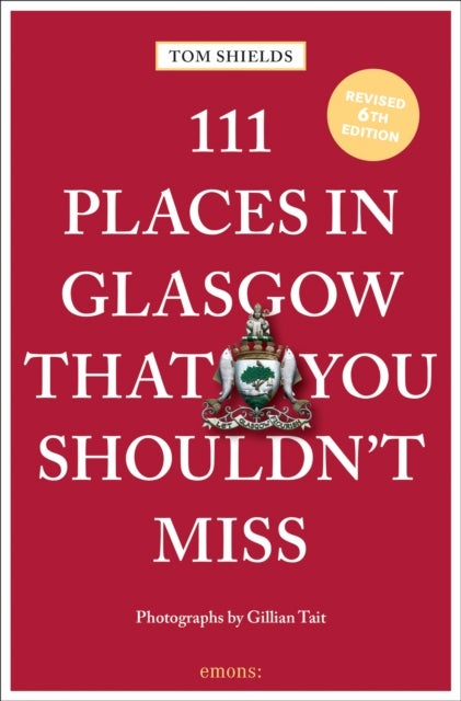 111 Places in Glasgow That You Shouldn''t Miss