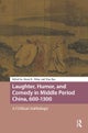 Laughter, Humor, and Comedy in Middle Period China, 600-1300