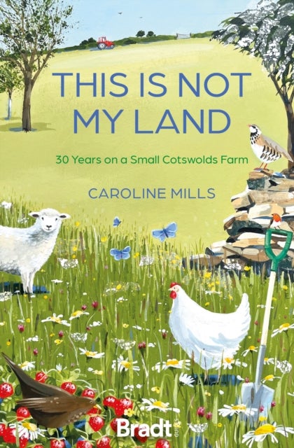 This is not my land - 30 Years on a Small Cotswolds Farm