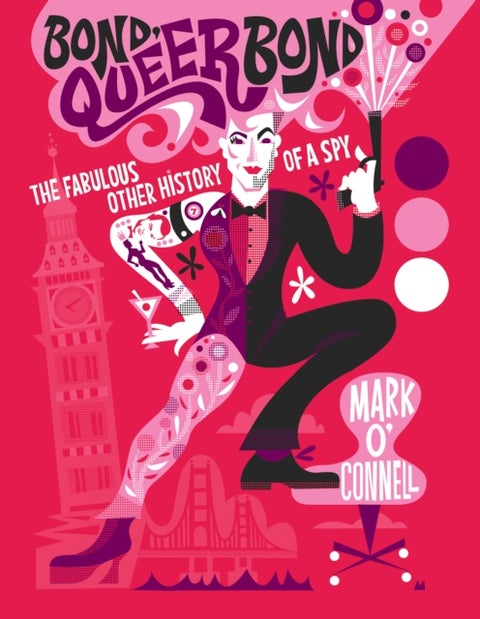 Bond, Queer Bond - The Fabulous Other History of a Spy