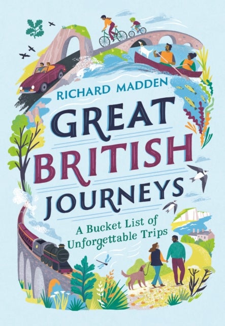 Great British Journeys - A Bucketlist of Unforgettable Trips