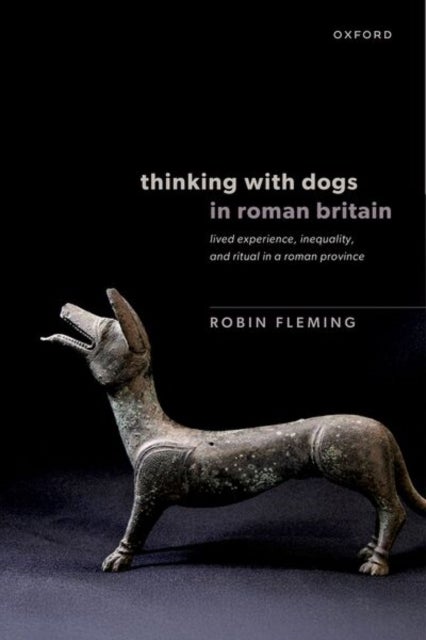 Thinking with Dogs in Roman Britain - Lived Experience, Inequality, and Ritual in a Roman Province