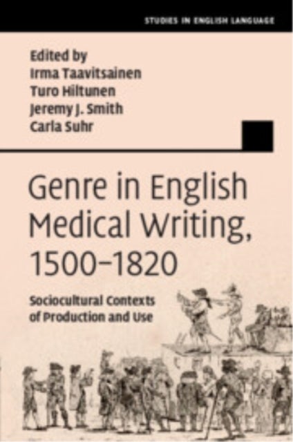 Genre in English Medical Writing, 15001820 - Sociocultural Contexts of Production and Use
