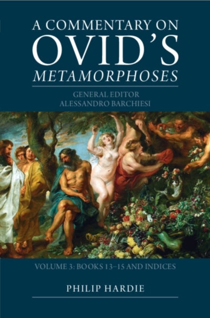 A Commentary on Ovid's Metamorphoses: Volume 3, Books 13–15 and Indices