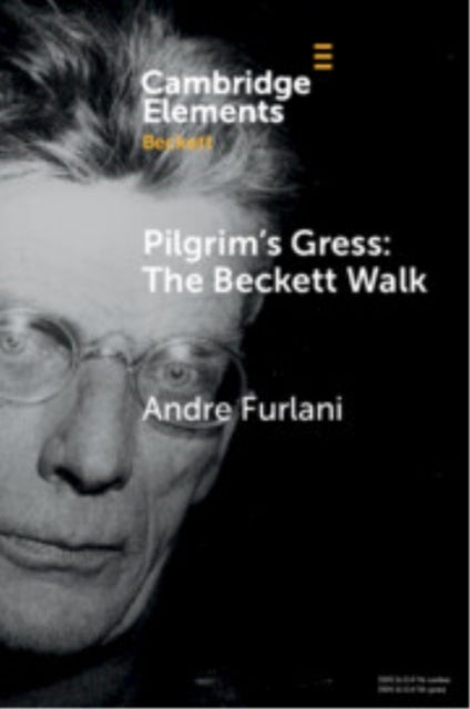 Pilgrim''s Gress: the Beckett Walk As Aesthetic Practice