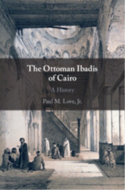 The Ottoman Ibadis of Cairo - A History
