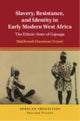 Slavery, Resistance, and Identity in Early Modern West Africa