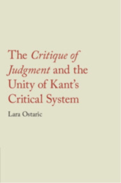 The Critique of Judgment and the Unity of Kant's Critical System
