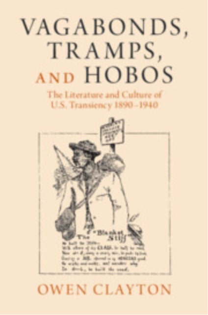 Vagabonds, Tramps, and Hobos - The Literature and Culture of U.S. Transiency 1890–1940
