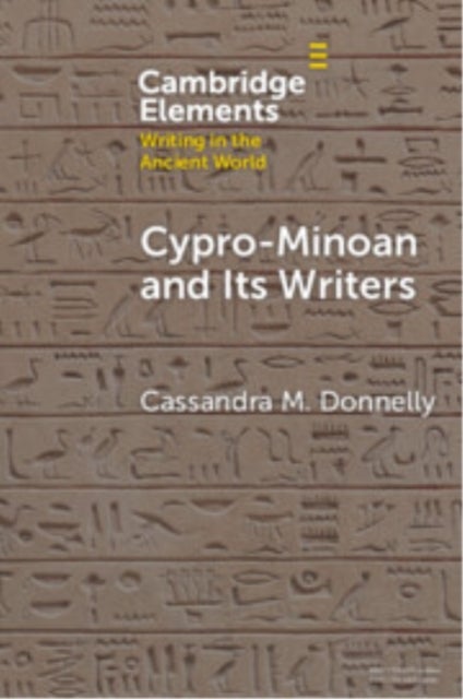 Cypro-minoan and Its Writers - At Home and Overseas