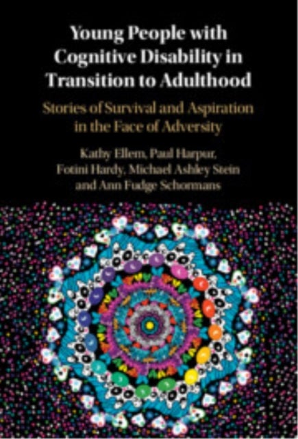 Young People With Cognitive Disability in Transition to Adulthood - Stories of Survival and Aspiration in the Face of Adversity