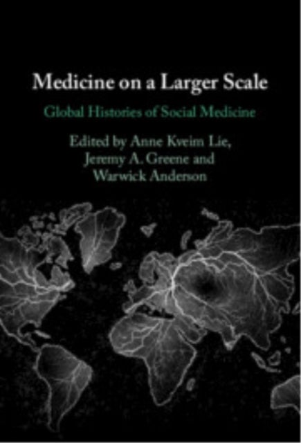 Medicine on a Larger Scale - Global Histories of Social Medicine