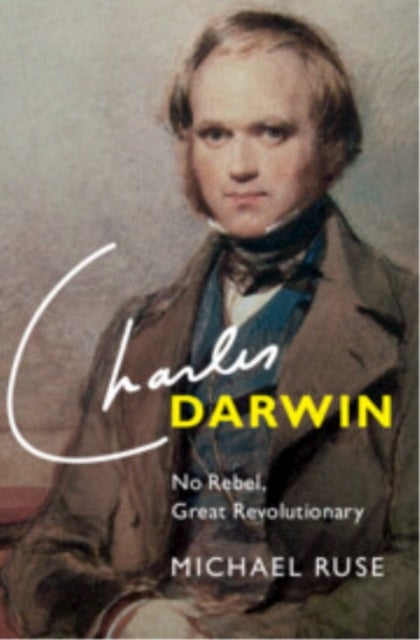 Charles Darwin - No Rebel, Great Revolutionary
