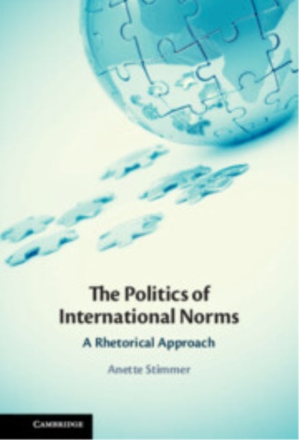 The Politics of International Norms - A Rhetorical Approach