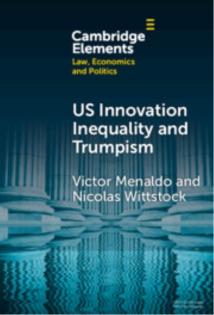 U.s. Innovation Inequality and Trumpism - The Political Economy of Technology Deserts in a Knowledge Economy
