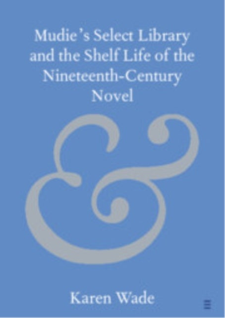 Mudie's Select Library and the Shelf Life of the Nineteenthcentury Novel