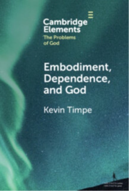 Embodiment, Dependence and God
