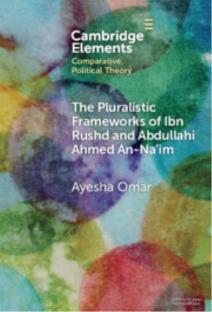 The Pluralistic Frameworks of Ibn Rushd and Abdullahi Ahmed An-na''im