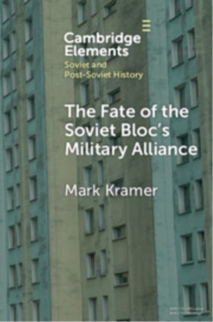 The Fate of the Soviet Bloc''s Military Alliance - Reform, Adaptation, and Collapse of the Warsaw Pact, 1985–1991