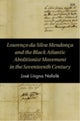 Lourenço Da Silva Mendonça and the Black Atlantic Abolitionist Movement in the Seventeenth Century