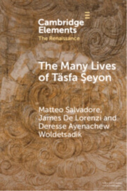 The Many Lives of Tasfa Seyon - An Ethiopian Intellectual in Early Modern Rome