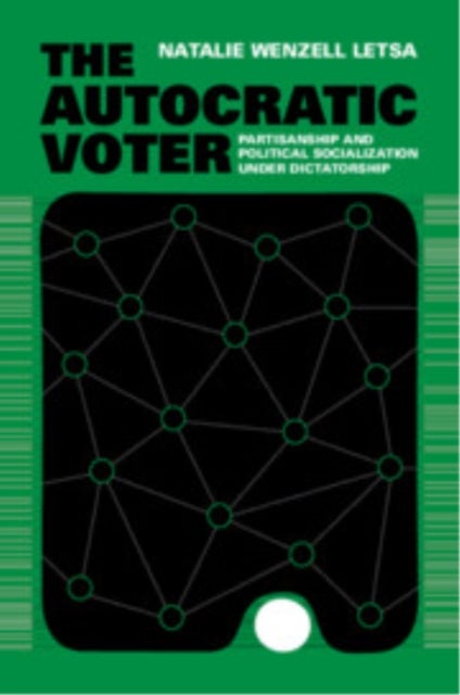 The Autocratic Voter - Partisanship and Political Socialization under Dictatorship