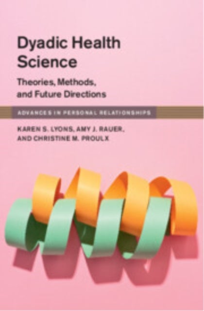 Dyadic Health Science - Theories, Methods, and Future Directions