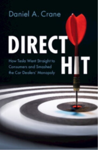 Direct Hit - How Tesla Went Straight to Consumers and Smashed the Car Dealers' Monopoly