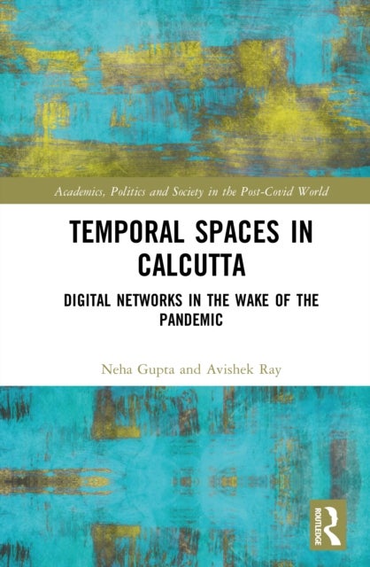 Temporal Spaces in Calcutta - Digital Networks in the Wake of the Pandemic