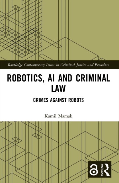 Robotics, AI and Criminal Law - Crimes Against Robots