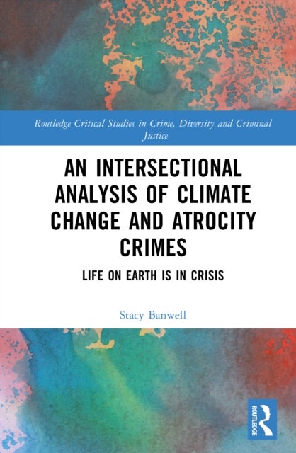 An Intersectional Analysis of Climate Change and Atrocity Crimes - Life on Earth is in Crisis