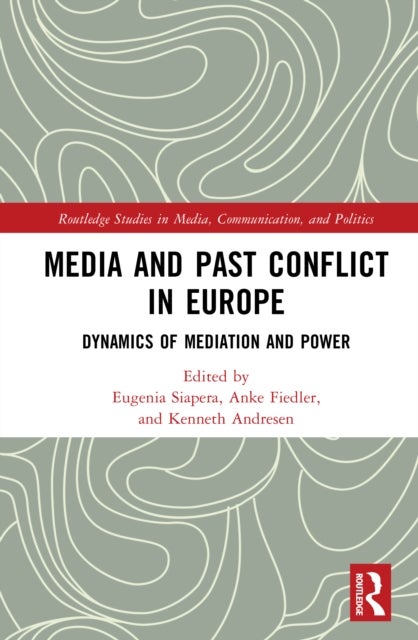 Media and Past Conflict in Europe - Dynamics of Mediation and Power