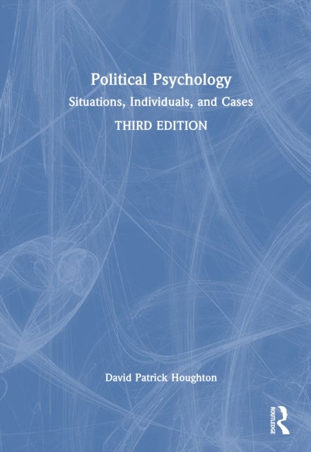 Political Psychology - Situations, Individuals, and Cases