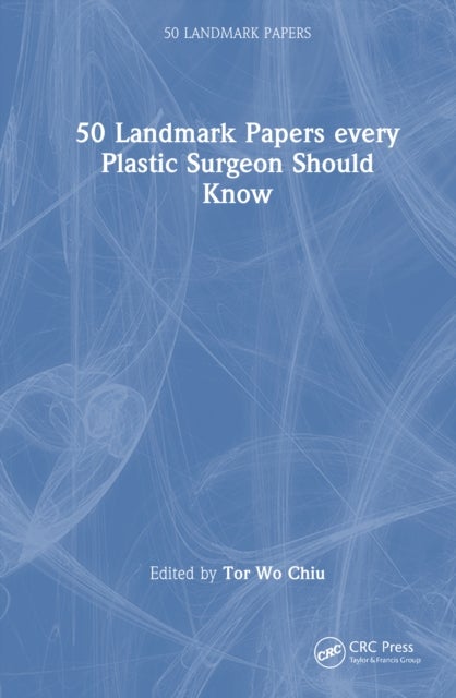 50 Landmark Papers every Plastic Surgeon Should Know
