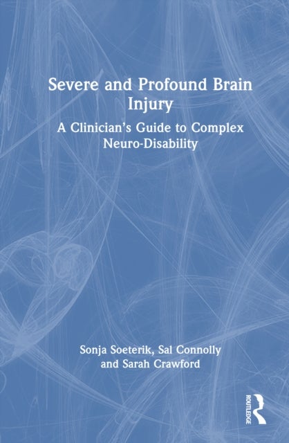 Severe and Profound Brain Injury - A Clinician’s Guide to Complex Neuro-Disability