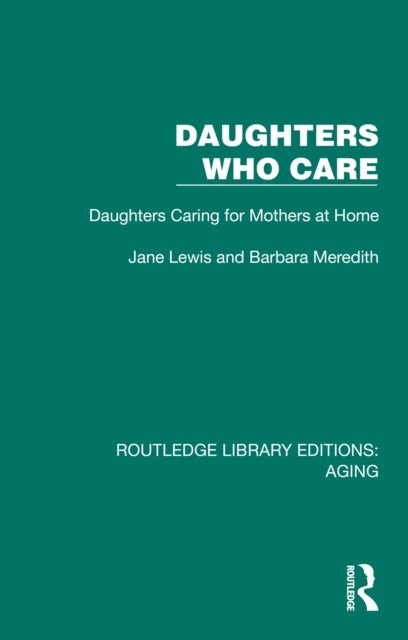 Daughters Who Care - Daughters Caring for Mothers at Home
