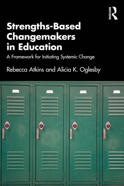 Strengths-Based Changemakers in Education - A Framework for Initiating Systemic Change