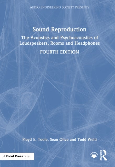 Sound Reproduction - The Acoustics and Psychoacoustics of Loudspeakers, Rooms and Headphones