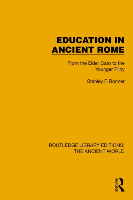 Education in Ancient Rome - From the Elder Cato to the Younger Pliny