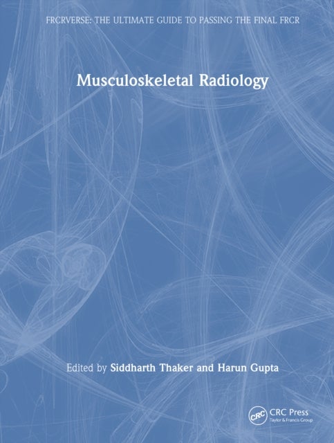 Musculoskeletal Radiology - An Ultimate Guide to Passing the Final FRCR