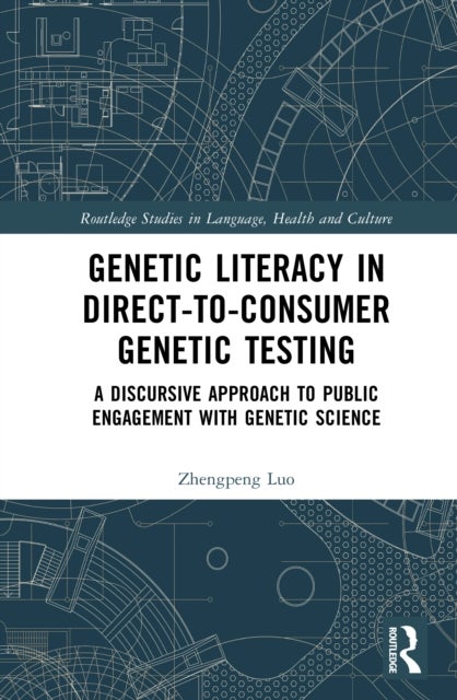 Genetic Literacy in Direct-to-Consumer Genetic Testing - A Discursive Approach to Public Engagement with Genetic Science