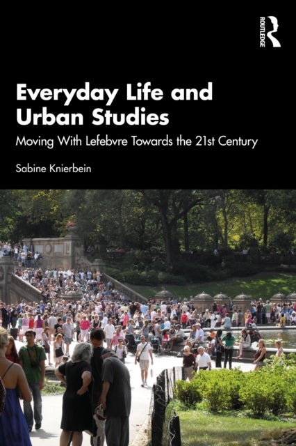 Everyday Life and Urban Studies - Moving With Lefebvre Towards the 21st Century