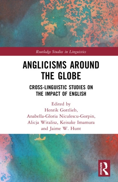Anglicisms around the Globe - Cross-linguistic Studies on the Impact of English