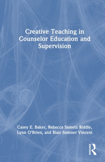Creative Teaching in Counselor Education and Supervision
